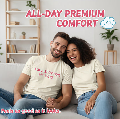 "I’m a Slut for My Wife" T-shirt - Valentine's Day gift