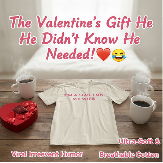 "I’m a Slut for My Wife" T-shirt - Valentine's Day gift