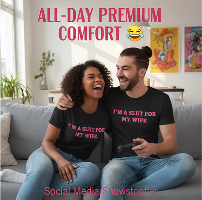 "I’m a Slut for My Wife" T-shirt - Valentine's Day gift