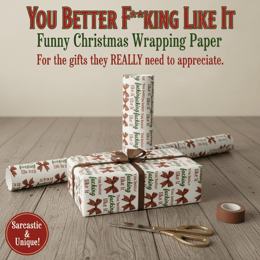 You Better Fucking Like It Wrapping Paper