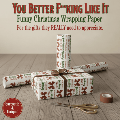 You Better Fucking Like It Wrapping Paper