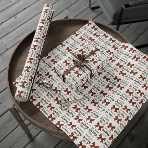 You Better Fucking Like It Wrapping Paper